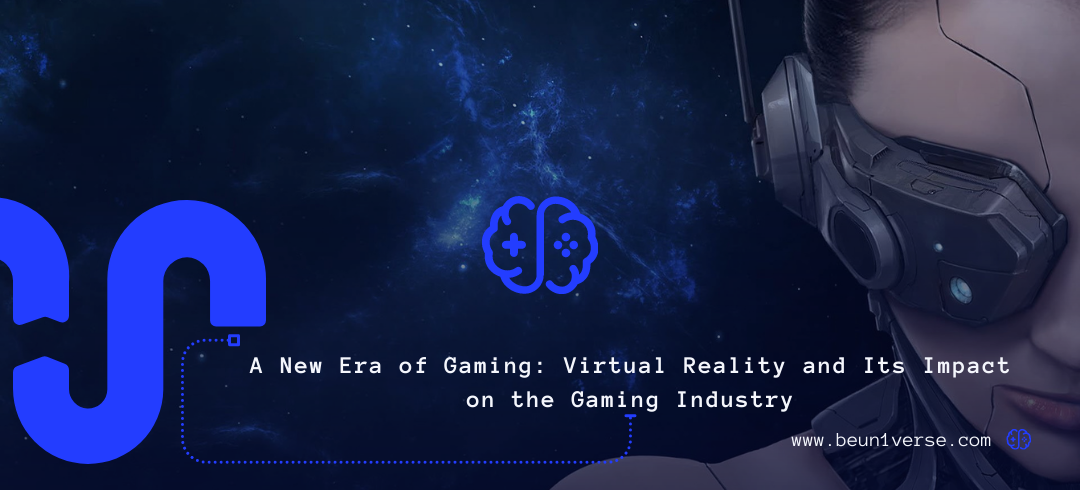 A New Era of Gaming Virtual Reality and Its Impact on the Gaming Industry