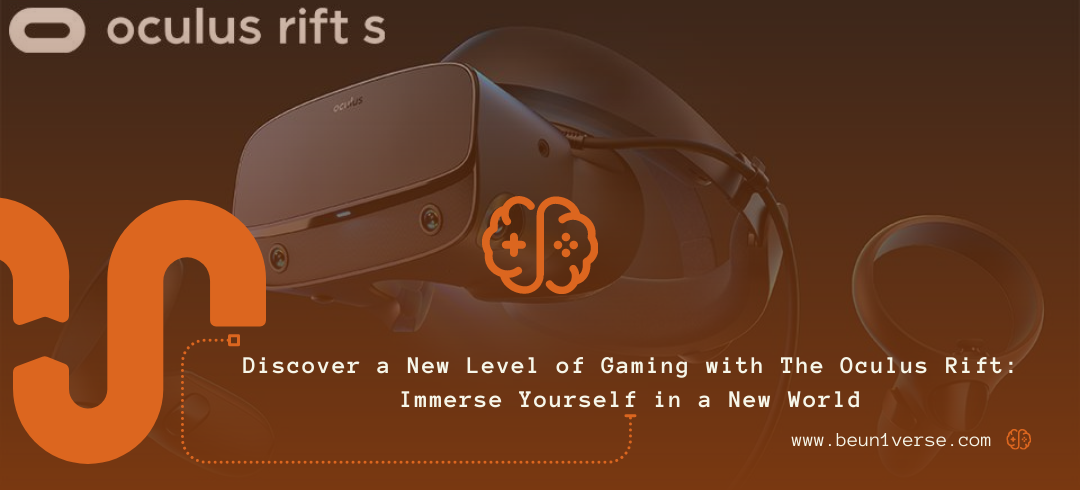 Discover a New Level of Gaming with The Oculus Rift Immerse Yourself in a New World