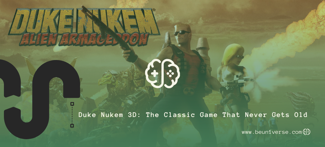 April 6, 2023 DUKE NUKEM 3D: THE CLASSIC GAME THAT NEVER GETS OLD