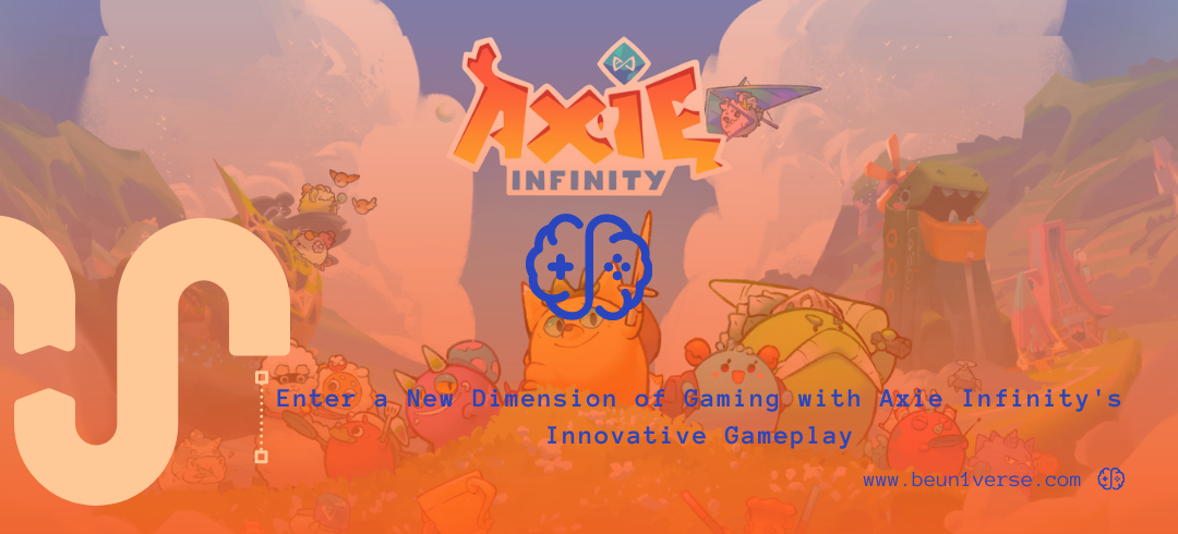 Enter a New Dimension of Gaming with Axie Infinity's Innovative Gameplay