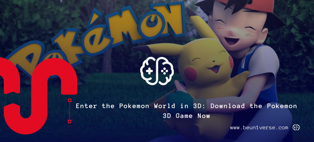 Enter the Pokemon World in 3D Download the Pokemon 3D Game Now