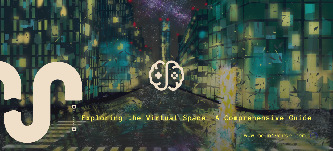 Exploring the Virtual Space: A Comprehensive Guide
