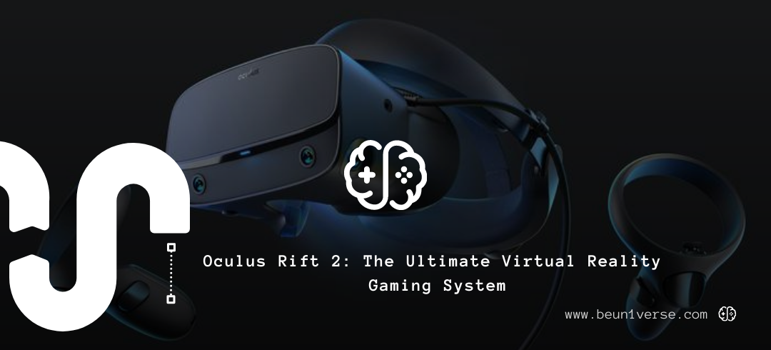 Oculus Rift 2: The Ultimate Virtual Reality Gaming System