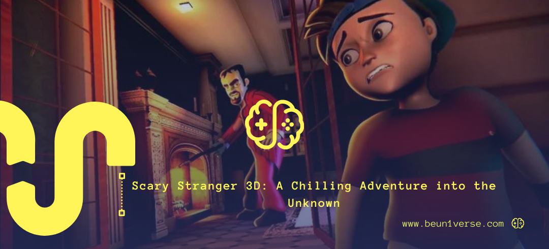 Scary Stranger 3D A Chilling Adventure into the Unknown