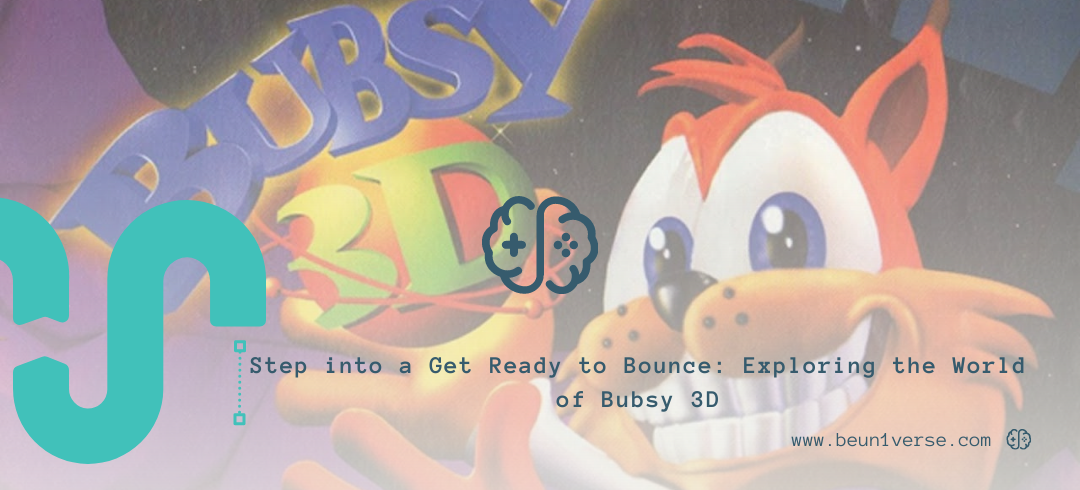 Step into a Get Ready to Bounce Exploring the World of Bubsy 3D