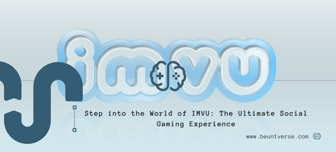 Step into the World of IMVU: The Ultimate Social Gaming Experience