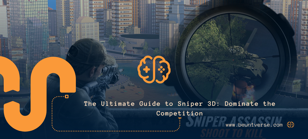 The Ultimate Guide to Sniper 3D Dominate the Competition